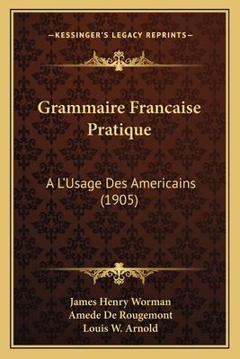 Grammaire Francaise Pratique: A L'Usage Des Ame... [French] 116840410X Book Cover