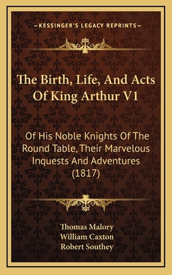 The Birth, Life, and Acts of King Arthur V1: Of... 116523971X Book Cover