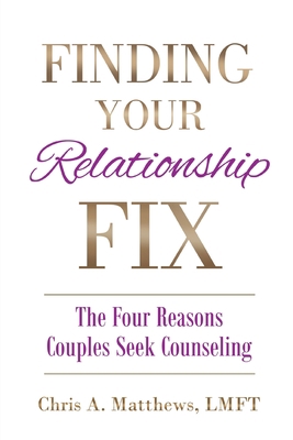 Finding Your Relationship Fix: The Four Reasons... 1642378976 Book Cover