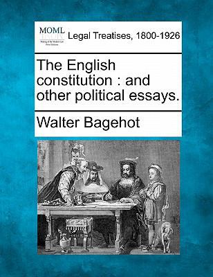 The English Constitution: And Other Political E... 1240153406 Book Cover