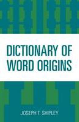 Dictionary of Word Origins 1442237260 Book Cover