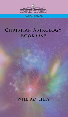Christian Astrology: Book One 1646796640 Book Cover