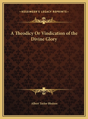 A Theodicy Or Vindication of the Divine Glory 1169774687 Book Cover