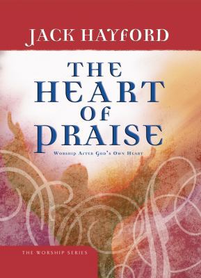 The Heart of Praise: Worship After God's Own Heart 0830768998 Book Cover