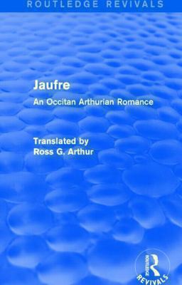 Jaufre (Routledge Revivals): An Occitan Arthuri... 1138021873 Book Cover
