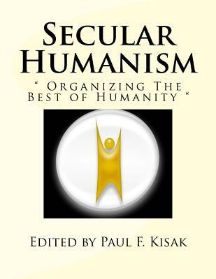 Secular Humanism: " Organizing The Best of Huma... 1975901894 Book Cover