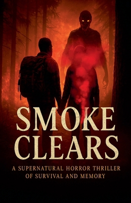 Smoke Clears: A Supernatural Horror Thriller of... B0FBBD6G37 Book Cover