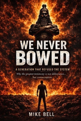 We Never Bowed: A Generation that Refused the S... B0GY16ZDPF Book Cover