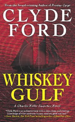 Whiskey Gulf: A Charlie Noble Suspense Novel 1593155816 Book Cover