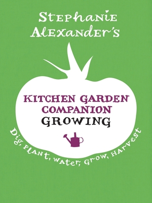 Kitchen Garden Companion: Growing: Dig, Plant, ... 1921384352 Book Cover