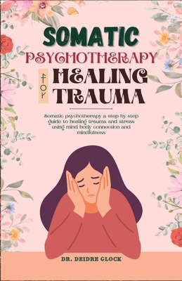 Somatic Psychotherapy for Healing Trauma: Somat...            Book Cover