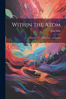 Within the Atom: A Popular View of Electrons an... 102209324X Book Cover