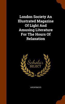 London Society an Illustrated Magazine of Light... 1345525729 Book Cover