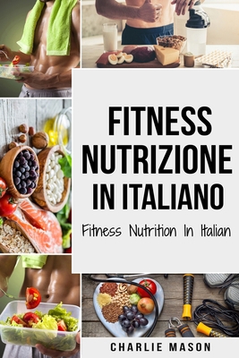 Fitness Nutrizione In italiano/ Fitness Nutriti... [Italian] 1801332185 Book Cover