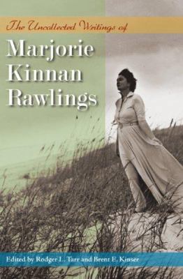 The Uncollected Writings of Marjorie Kinnan Raw... 0813030277 Book Cover