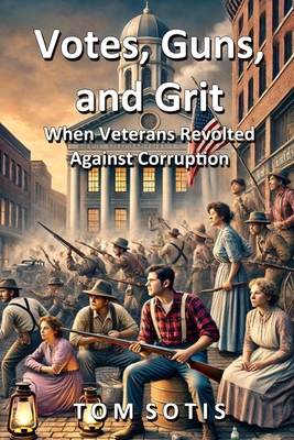 Votes, Guns, and Grit: When Veterans Revolted A... 130080274X Book Cover