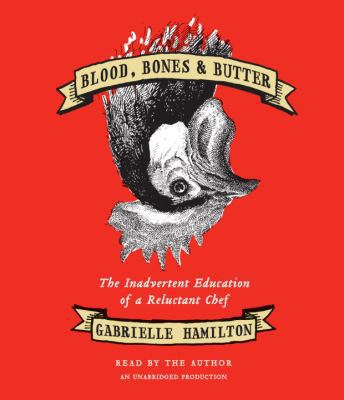 Blood, Bones & Butter: The Inadvertent Educatio... 0739332449 Book Cover