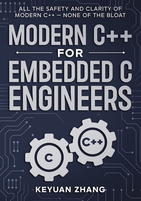 Modern C++ For Embedded C Engineers: Safe - Fas... B0H11VQ1J9 Book Cover