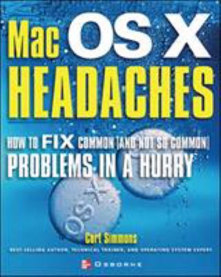 Mac Osx Headaches: How to Fix Common (and Not S... 0072228865 Book Cover