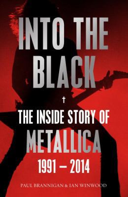 Into the Black: The Inside Story of Metallica, ... 0571295762 Book Cover