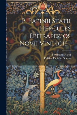 P. Papinii Statii Hercules Epitrapezios Novii V... [Latin] 1022281216 Book Cover