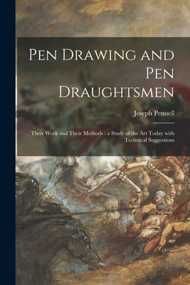 Pen Drawing and Pen Draughtsmen: Their Work and... 1014811562 Book Cover