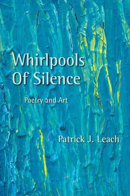Whirlpools of Silence: Poetry and Art 1484821394 Book Cover