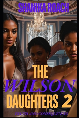 The Wilson Daughters 2: Truth and Consequences B0FJM65NPT Book Cover