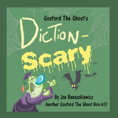 Gosford the Ghost's Diction-Scary 1612254357 Book Cover