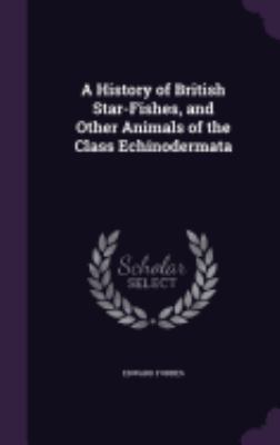 A History of British Star-Fishes, and Other Ani... 1359083235 Book Cover