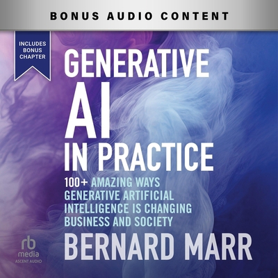 Generative AI in Practice: 100+ Amazing Ways Ge... B0CZ2MCV2Q Book Cover