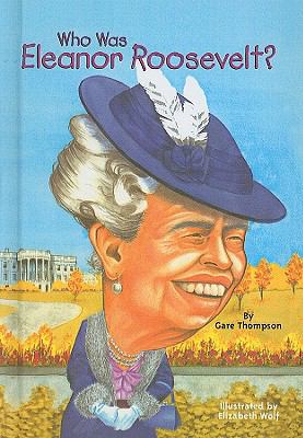 Who Was Eleanor Roosevelt? 075692829X Book Cover