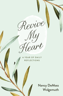 Revive My Heart: A Year of Daily Reflections 0802433766 Book Cover