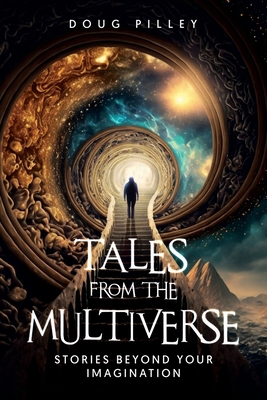 Tales from the Multiverse: Stories Beyond Your ... 1965687482 Book Cover