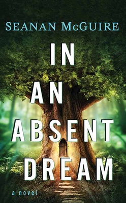 In an Absent Dream: Wayward Children [Large Print] 1643585606 Book Cover