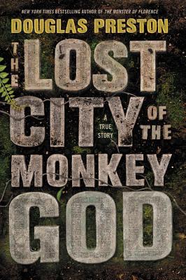 The Lost City of the Monkey God: A True Story 1455540005 Book Cover