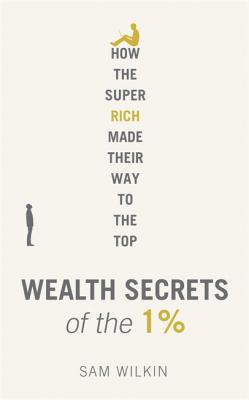 Wealth Secrets of the 1%: The Truth About Money... 1473614198 Book Cover
