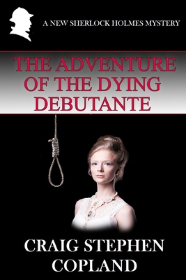 The Adventure of the Dying Debutante: A New She... B095NPMVG4 Book Cover