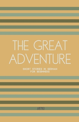 The Great Adventure: Short Stories in German fo... B0D1XH5QLL Book Cover