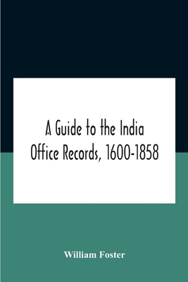 A Guide To The India Office Records, 1600-1858 9354187307 Book Cover