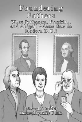 Foundering Fathers: What Jefferson, Franklin, a... 0615739881 Book Cover