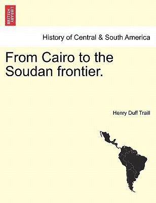 From Cairo to the Soudan Frontier. 1241490171 Book Cover