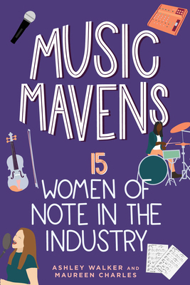 Music Mavens: 15 Women of Note in the Industry B0CVTPCGKR Book Cover