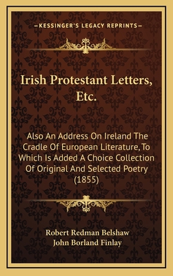 Irish Protestant Letters, Etc.: Also An Address... 1165501929 Book Cover