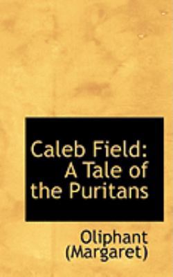 Caleb Field: A Tale of the Puritans 0554807483 Book Cover