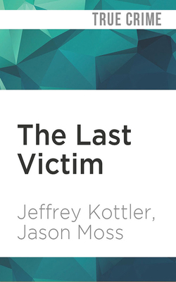 The Last Victim: A True-Life Journey Into the M... 1978667027 Book Cover