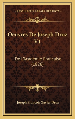 Oeuvres De Joseph Droz V1: De L'Academie Franca... [French] 1166885445 Book Cover