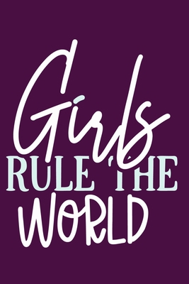 Girls Rule The World: Blank Lined Notebook Journal: Gift for Feminist Her Women Girl Power Boss Lady Ladies Bestie 6x9 | 110 Blank  Pages | Plain White Paper | Soft Cover Book