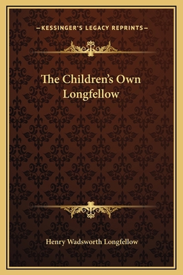 The Children's Own Longfellow 1169226310 Book Cover