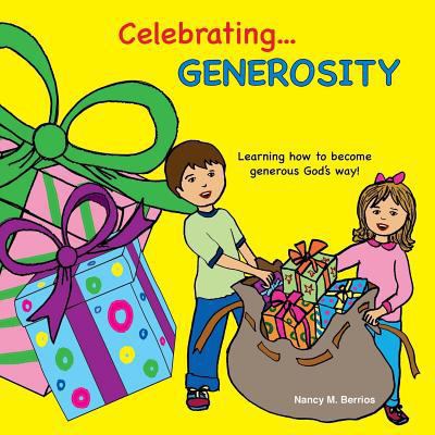 Celebrating GENEROSITY: Learning How to Become ... 1544722184 Book Cover